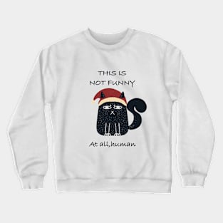 Not Funny Crewneck Sweatshirt